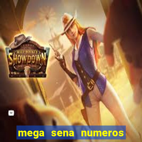 mega sena numeros que mais saem